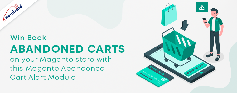 Win-Back Abandoned Carts on your Magento Store with the Help of Magento Abandoned Cart Alert Extension