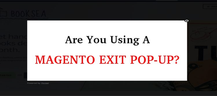 Are you using a Magento exit pop-up? | Knowband