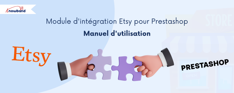Le manuel d'utilisation du module d'intégration Etsy de Knowband pour PrestaShop permet aux commerçants de référencer leurs produits sur Etsy automatiquement.