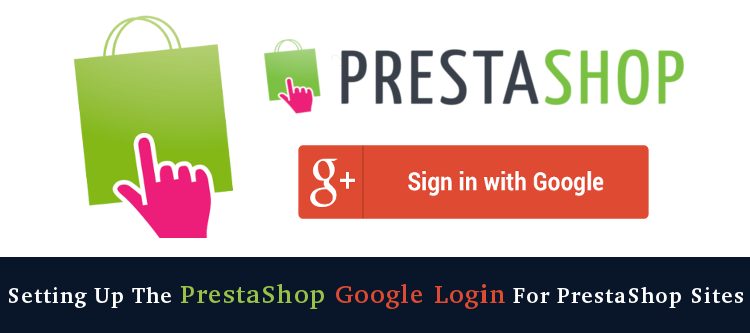 Setting up the prestashop google login for prestashop sites | Knowband