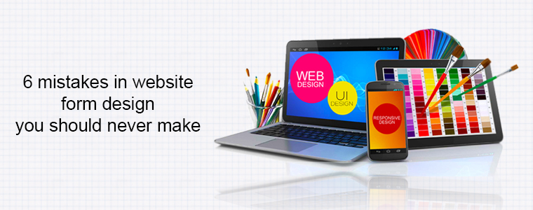 6 erreurs sous forme de site web design que vous ne devriez jamais faire
