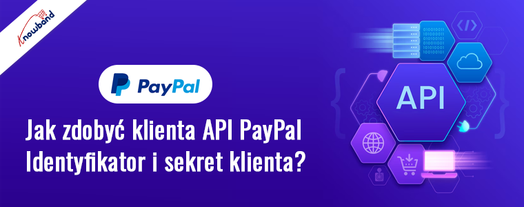 Jak uzyskać identyfikator klienta API PayPal i sekret klienta?
