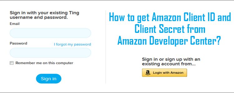 How to get Amazon Client ID and Client Secret from Amazon Developer Center?