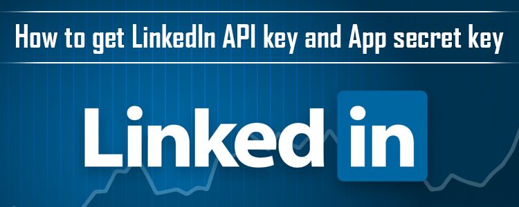 How to get LinkedIn API key and App secret key details