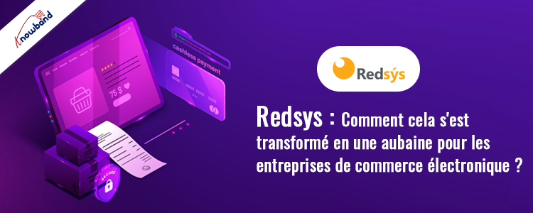 Comment Redsys est devenu une aubaine pour les entreprises de commerce électronique – Knowband