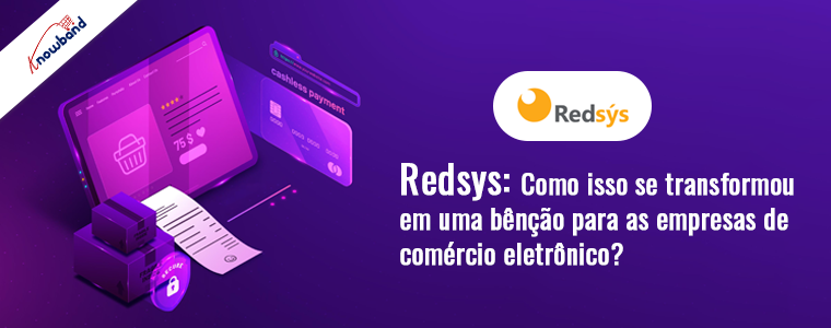 Redsys: Como isso se tornou uma bênção para as empresas de comércio eletrônico?