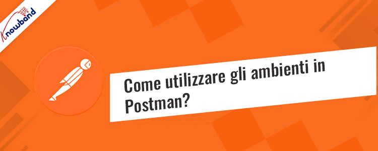 Come utilizzare gli ambienti in Postman: una guida passo passo di Knowband