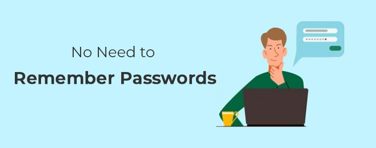 no need to remember passwords in social login