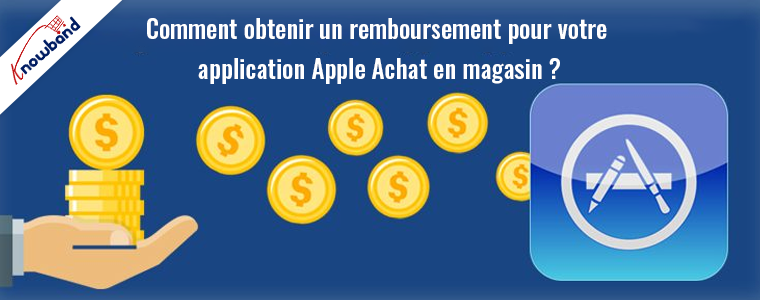 Avec l'aide de Knowband, obtenez le remboursement de votre achat sur l'App Store Apple