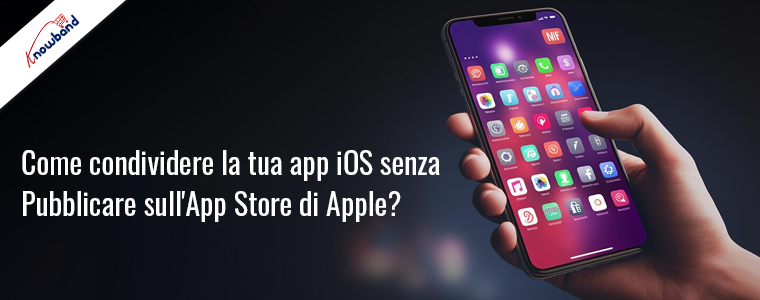 Condividi la tua app iOS senza pubblicare sull'App Store di Apple con Knowband