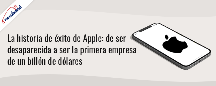 Knowband presenta el viaje de Apple hacia un éxito billonario