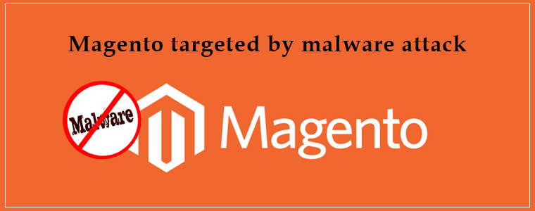 Magento targeted by malware attack