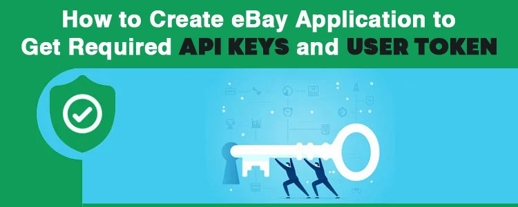 How to Create eBay Application to Get Required API Keys and User Token?