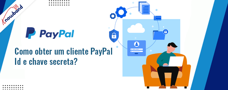 Como obter o ID do cliente e a chave secreta do PayPal?