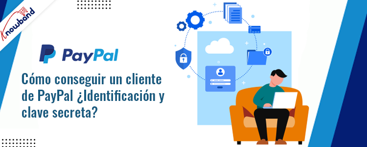 Guía de Knowband: obtenga la identificación del cliente de PayPal y la clave secreta