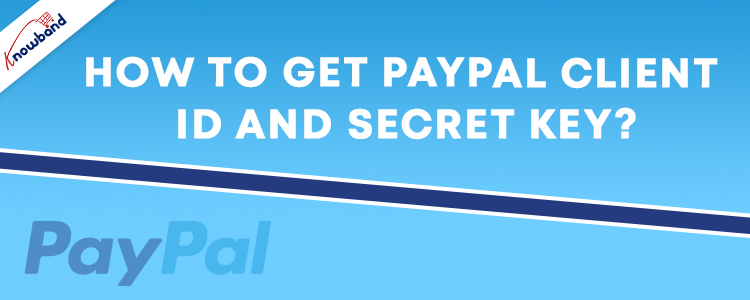 how-to-get-paypal-client-ID-Secret-Key