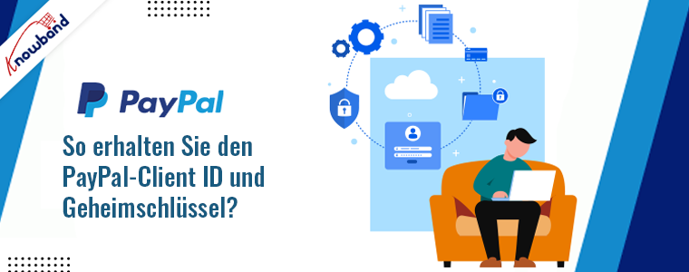 Knowband-Leitfaden: Erhalten Sie die PayPal-Client-ID und den geheimen Schlüssel