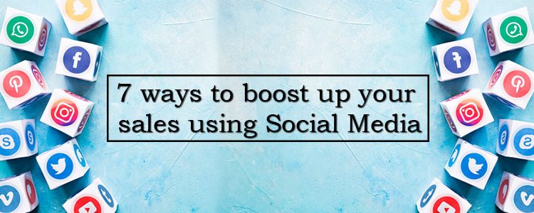 7-ways-to-boost-up-your-sales-using-social-media