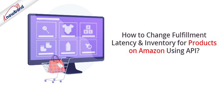 how-to-change-fulfillment-latency-inventory-for-products-on-amazon-using-api