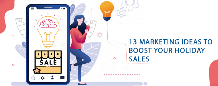 13 marketing ideas to boost your holiday sales