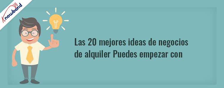 Las 20 mejores ideas de negocios de alquiler para nuevas empresas, por Knowband
