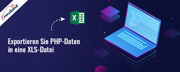 Knowband-Leitfaden zum Exportieren von PHP-Daten in eine XLS-Datei