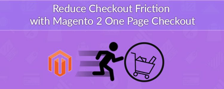 Reduce Checkout Friction with Magento 2 One Page Checkout