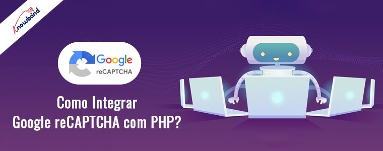 Integre o Google reCAPTCHA com PHP -Knowband