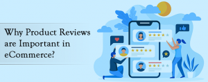 Why Product Reviews are important in eCommerce