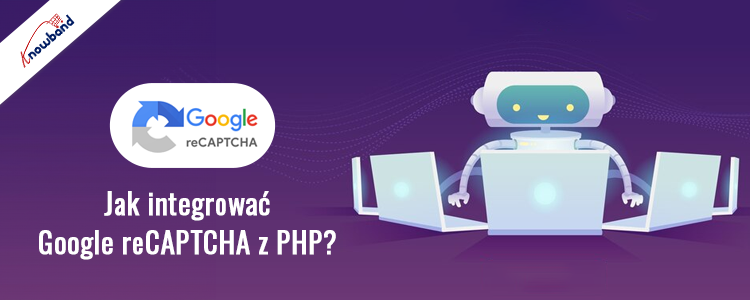 Zintegruj Google reCAPTCHA z PHP - Knowband