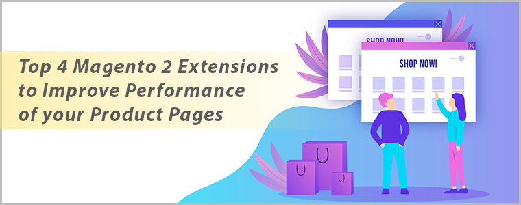 Top 4 Magento 2 Extensions to Improve Performance of your Product Pages