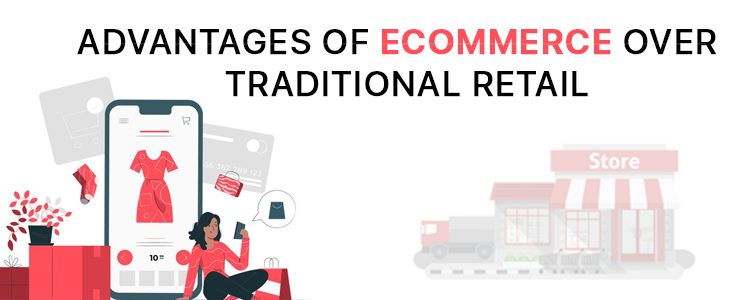 Advantages of eCommerce over Traditional Retail