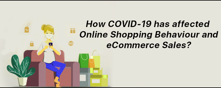 How-covid-19-has-affected-online-shopping-behaviour-and