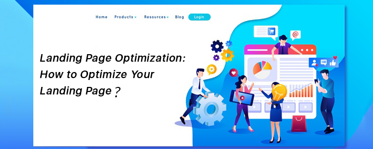 Landing Page Optimization: How to Optimize Your Landing Page