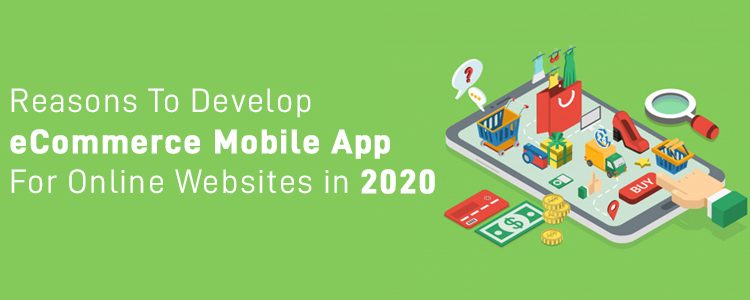 reasons-to-develop-ecommerce-mobile-app-for-online-websites-in-2020