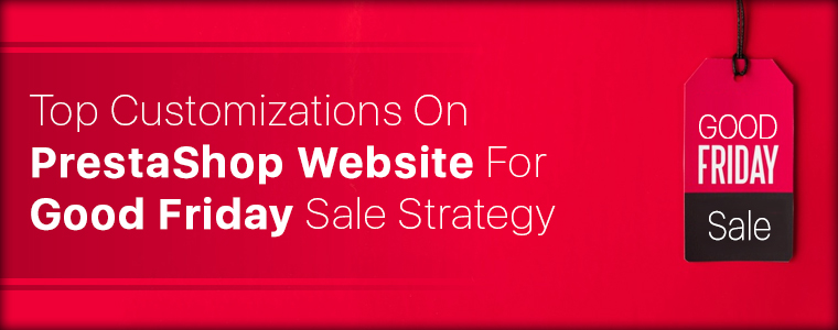 top-customizations-on-prestashop-website-for-good-friday-sale-strategy