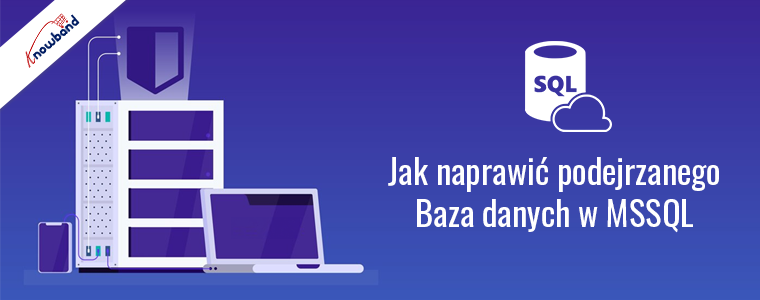 Napraw bazę danych podejrzanych w MSSQL - Knowband