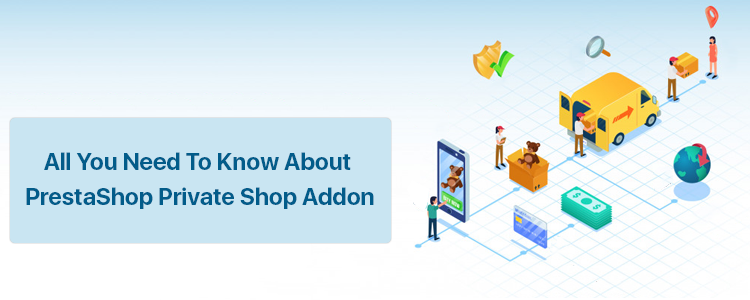 All You Need To Know About PrestaShop Private Shop Addon