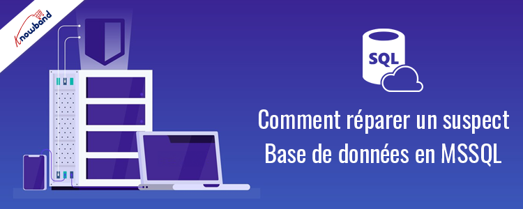 Réparer une base de données suspecte dans MSSQL - Knowband