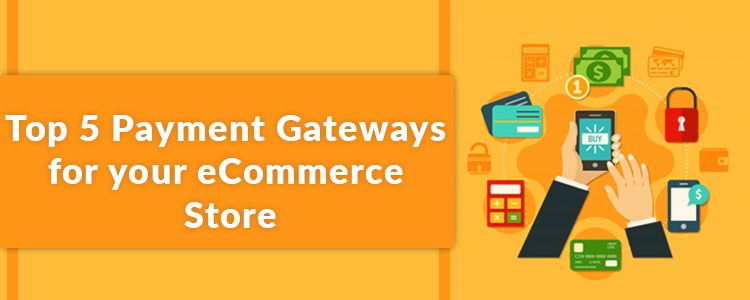 Top 5 Payment Gateways for your eCommerce Store