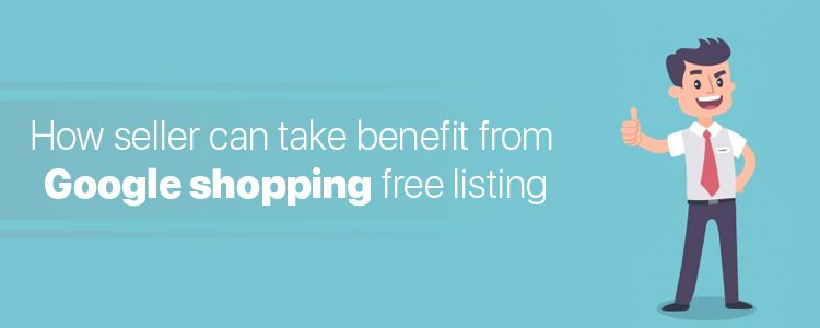 how-seller-can-take-benefit-from-google-shopping-free-listing