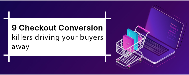 9-checkout-conversion-killers-driving-your-buyers-away