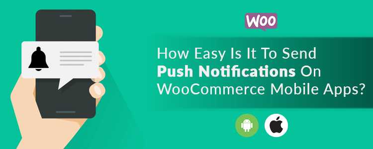 how-easy-is-it-to-send-push-notifications-on-woocommerce-mobile-apps