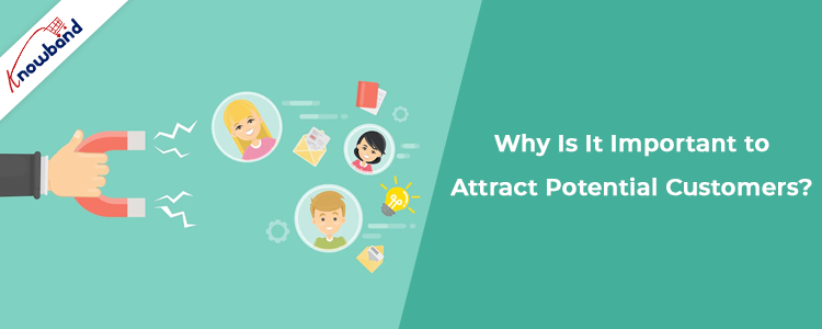 why is it importanat to attract potential customers