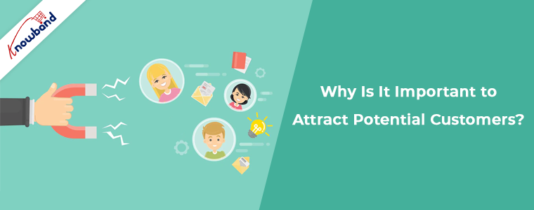 Why is it Important to attract Potential Customers?