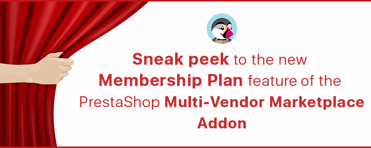 sneak-peek-to-the-new-membership-plan-feature-of-the-prestashop-multi-vendor-marketplace