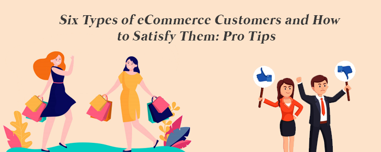 Six-Types-of-eCommerce-Customers and how to satisfy customers