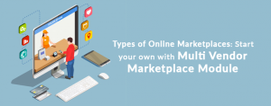 types-of-online-marketplaces-start-your-own-with-multi-vendor-marketplace-module