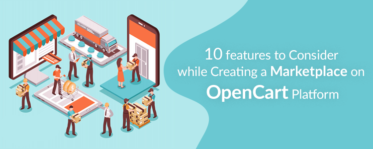 10-features-to-consider-while-creating-a-marketplace-on-opencart-platform