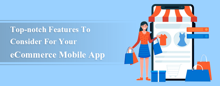Funzionalità di prim’ordine da considerare per la tua app mobile di e-commerce
